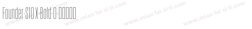 Founder-S10 X-Bold-O字体转换